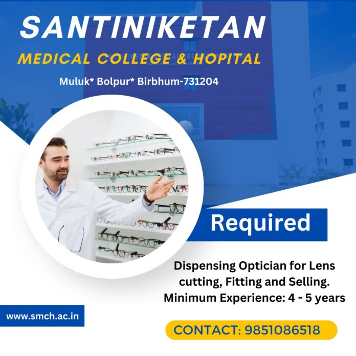 Santiniketan Medical College & Hospital Recruitment 2023 | Dispensing Optician Wanted for Lens Cutting, Fitting, and Selling