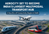 Aerocity Set to Become India’s Largest Multimodal Transport Hub: A New Era of Connectivity Begins in Delhi